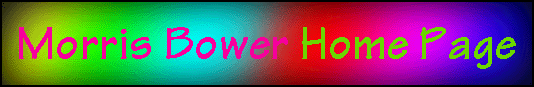 Morris Bower Home Page