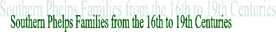 Southern Phelps Families of the 18th and 19th Centuries